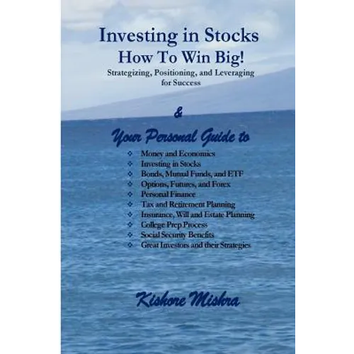 Investing in Stocks, How to Win Big! Strategizing, Positioning, and Leveraging for Success: Your Personal Guide to: Money and Economics; Investing in