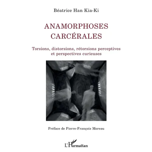 Anamorphoses carcérales: Torsions, distorsions, rétorsions perceptives et perspectives curieuses