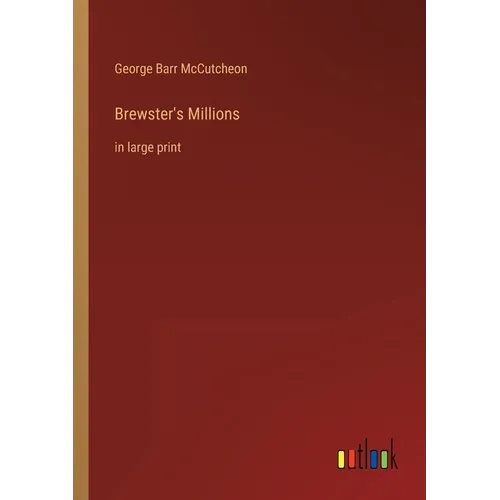 Brewster's Millions: in large print