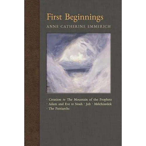 First Beginnings: From Creation to the Mountain of the Prophets & From Adam and Eve to Job and the Patriarchs