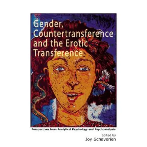 Gender, Countertransference and the Erotic Transference: Perspectives from Analytical Psychology and Psychoanalysis