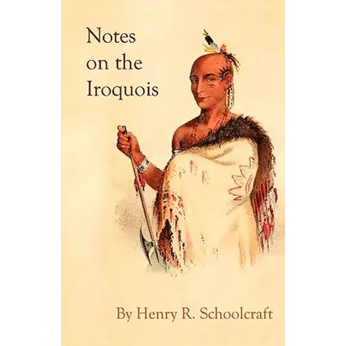 Notes on the Iroquois; or Contributions to American History, Antiquities, and General Ethnology