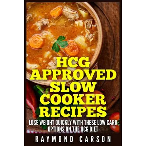 HCG Approved Slow Cooker Recipes: Lose Weight Quickly With These Low Carb Options on the HCG Diet