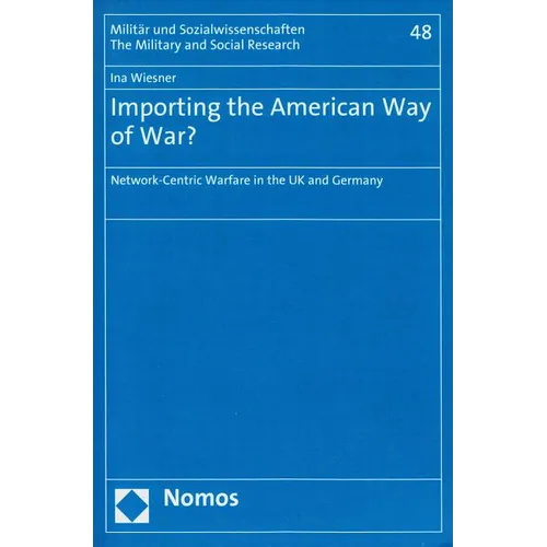 Importing the American Way of War?: Network-Centric Warfare in the UK and Germany