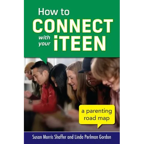 How to Connect with Your Iteen: A Parenting Road Map
