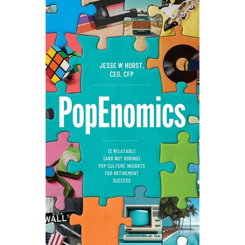 PopEnomics: 12 Relatable (and Not Boring) Pop Culture Insights for Retirement Success