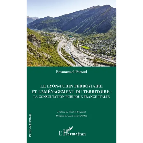Le Lyon-Turin ferroviaire et l'aménagement du territoire: La consultation publique France-Italie