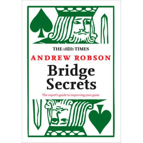 The Times: Bridge Secrets: The Expert's Guide to Improving Your Game