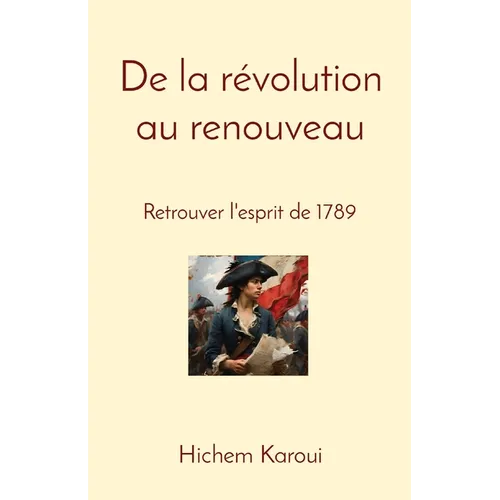 De la révolution au renouveau: Retrouver l'esprit de 1789