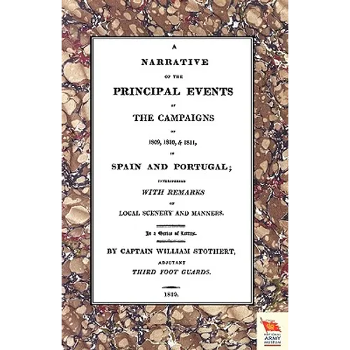 Narrative of the Principal Events of the Campaigns of 1809, 1810, & 1811 in Spain and Portugal
