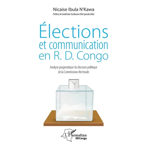 Elections et communication en R.D. Congo: Analyse pragmatique du discours politique de la Commission électorale