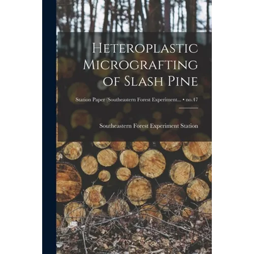 Heteroplastic Micrografting of Slash Pine; no.47