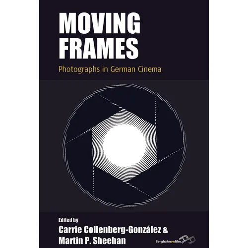 Moving Frames: Photographs in German Cinema