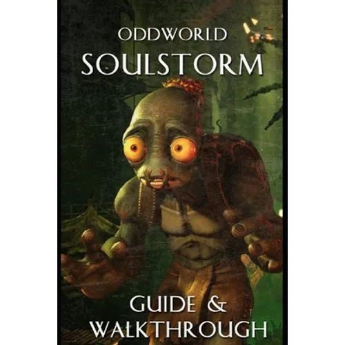 Oddworld Soulstorm Guide and Walkthrough: Tips - Cheats - And More