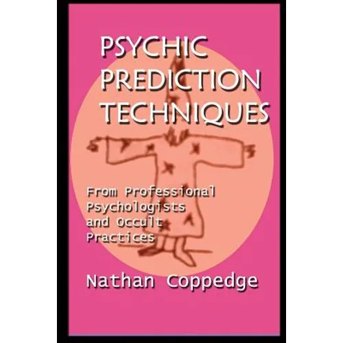 Psychic Prediction Techniques: From Professional Psychologists and Occult Practices