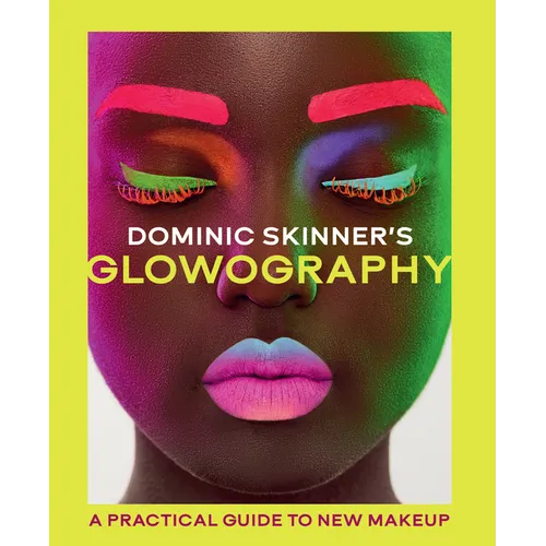 Dominic Skinner's Glowography: A Practical Guide to New Makeup