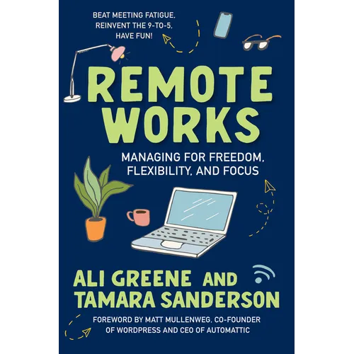 Remote Works: Managing for Freedom, Flexibility, and Focus