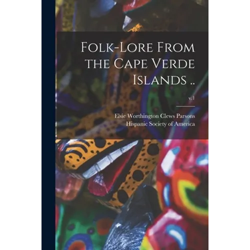Folk-lore From the Cape Verde Islands ..; v.1