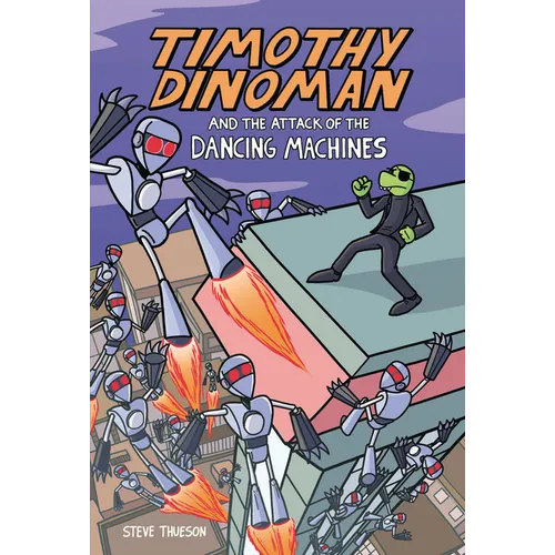 Timothy Dinoman and the Attack of the Dancing Machines: Book 2