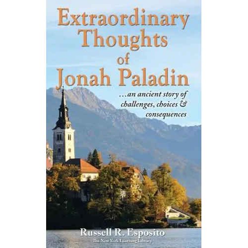 Extraordinary Thoughts of Jonah Paladin: ... an ancient story of challenges, choices & consequences