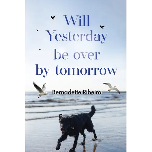 Will Yesterday Be Over By Tomorrow