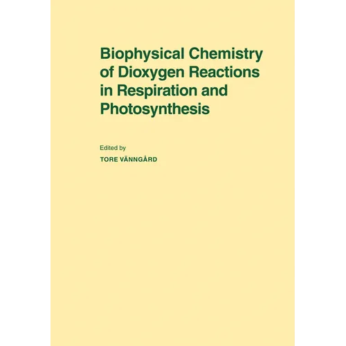 Biophysical Chemistry of Dioxygen Reactions in Respiration and Photosynthesis: Proceedings of the Nobel Conference Held at Fiskebackskil, Sweden, 1 4
