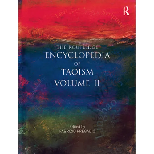 The Routledge Encyclopedia of Taoism: Volume Two: M-Z
