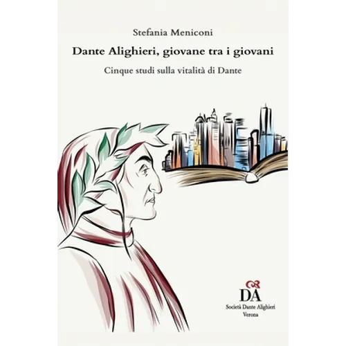 Dante Alighieri, giovane tra i giovani: Cinque studi sulla vitalità di Dante