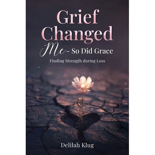 Grief Changed Me- So Did Grace