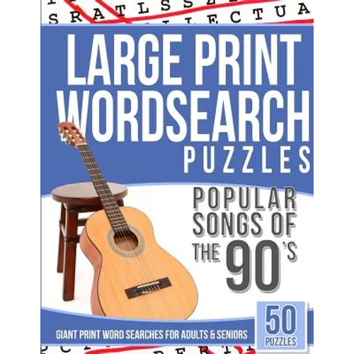 Large Print Wordsearches Puzzles Popular Songs of 90s: Giant Print Word Searches for Adults & Seniors