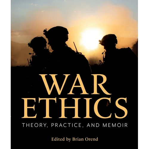 War Ethics: Theory, Practice, and Memoir