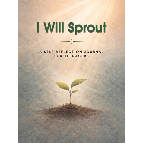 I Will Sprout: A Self-Reflection Journal for Teenagers