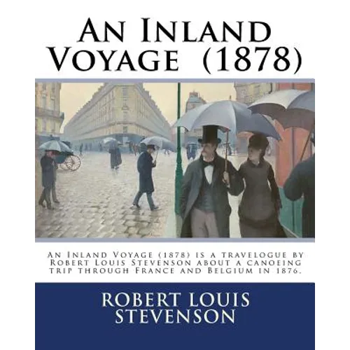 An Inland Voyage (1878). By: Robert Louis Stevenson: An Inland Voyage (1878) is a travelogue by Robert Louis Stevenson about a canoeing trip throug