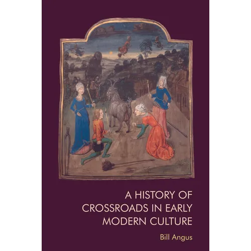 A History of Crossroads in Early Modern Culture