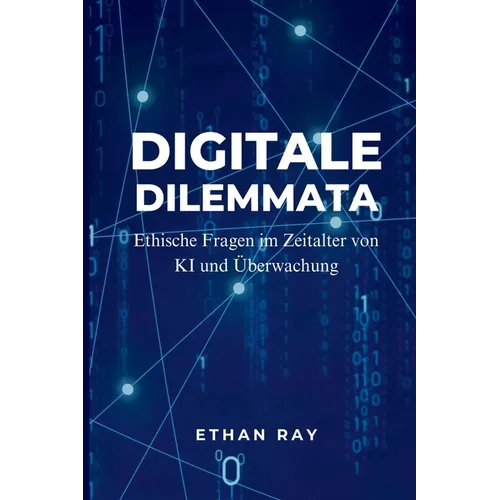 Digitale Dilemmata: Ethische Fragen im Zeitalter von KI und Überwachung
