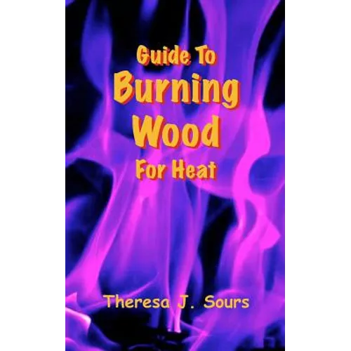 Guide To Burning Wood For Heat