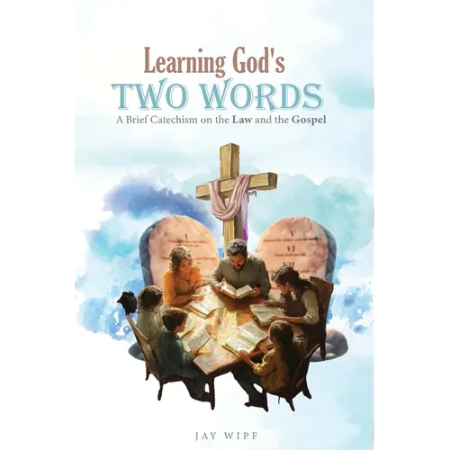 Learning God's Two Words: A Brief Catechism on the Law and the Gospel