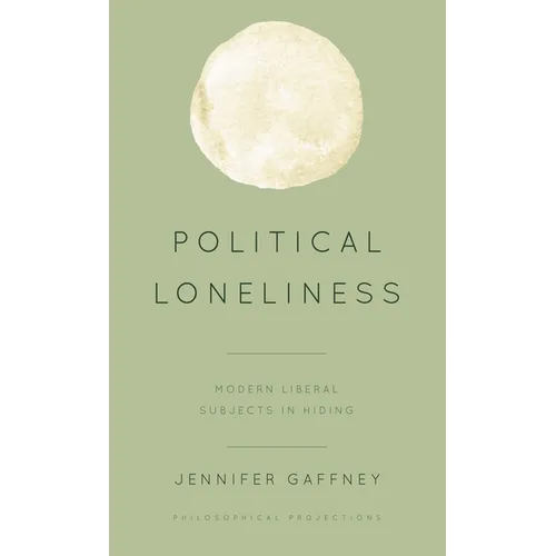 Political Loneliness: Modern Liberal Subjects in Hiding