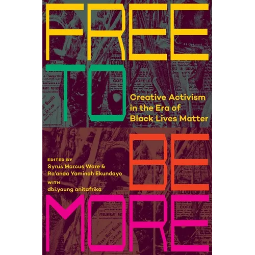Free to Be More: Creative Activism in the Era of Black Lives Matter