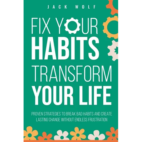Fix Your Habits, Transform Your Life