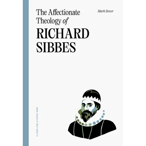 The Affectionate Theology of Richard Sibbes