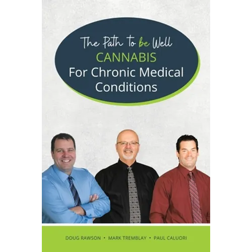 Cannabis for Chronic Medical Conditions: The Path To Be Well - Paperback