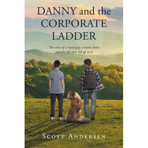 Danny and the Corporate Ladder: The story of a Good guy, a hard choice and the life that led up to it