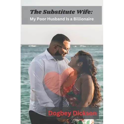 The Substitute Wife: My Poor Husband Is a Billionaire