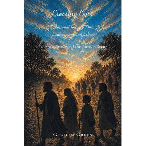 Crossing Over: A Devotional Journey Through Deuteronomy and Joshua