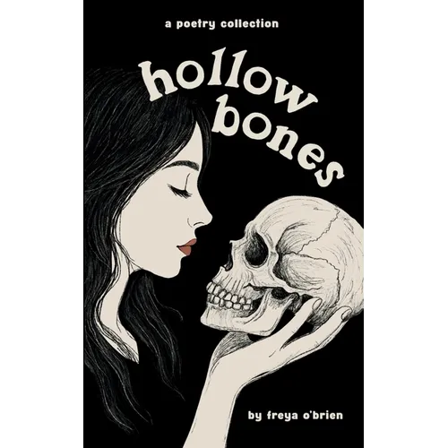 Hollow Bones: Poems on Grief, Illness, Mental Health and Healing