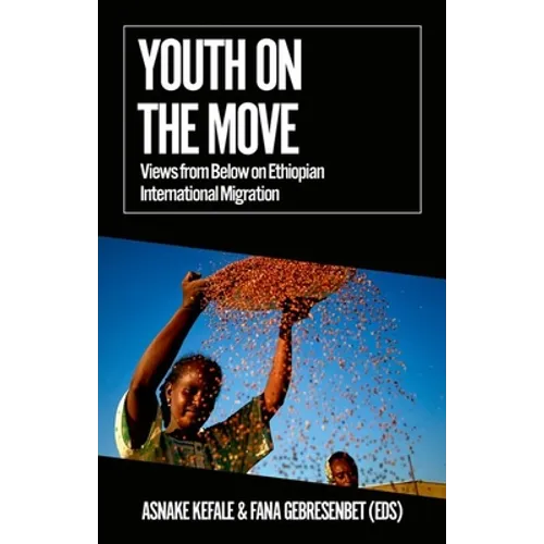 Youth on the Move: Views from Below on Ethiopian International Migration