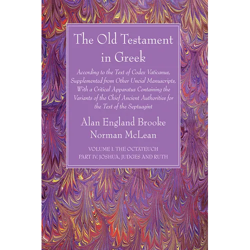 The Old Testament in Greek, Volume I The Octateuch, Part IV Joshua, Judges and Ruth