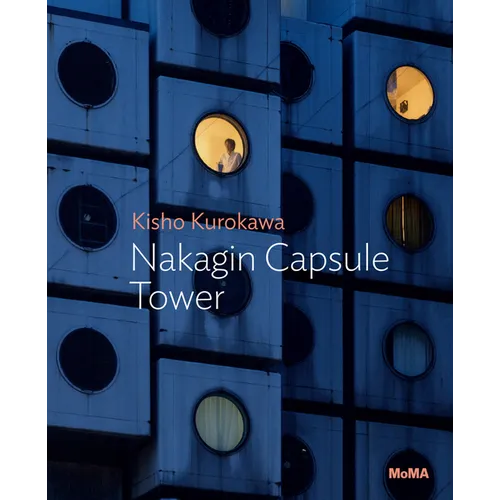 Kisho Kurokawa: Nakagin Capsule Tower: MoMA One on One Series