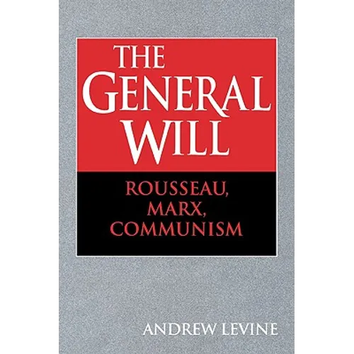 The General Will: Rousseau, Marx, Communism
